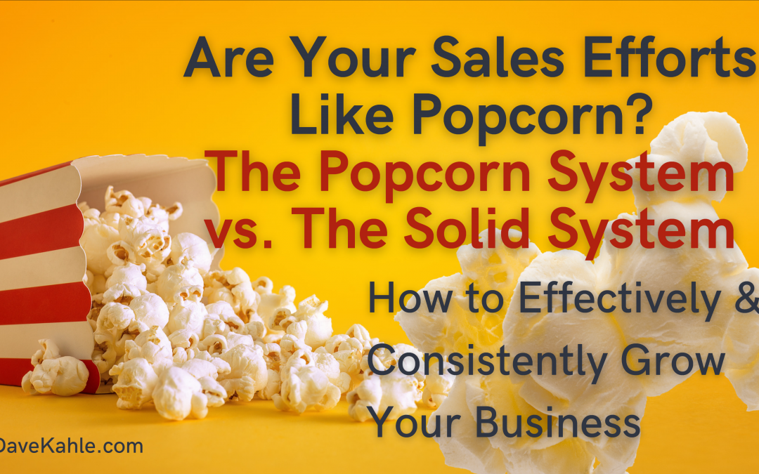 Are Your Sales Efforts Like Popcorn?